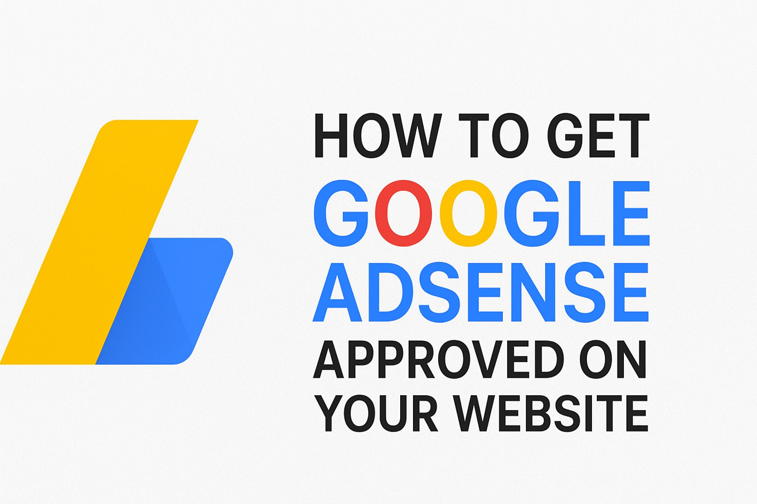 How to Get Google AdSense Approval: Step-by-Step Guide