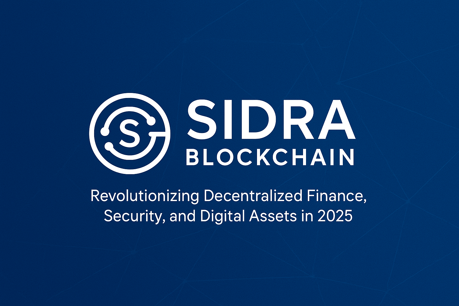 Sidra Blockchain: Revolutionizing Decentralized Finance, Security, and Digital Assets
